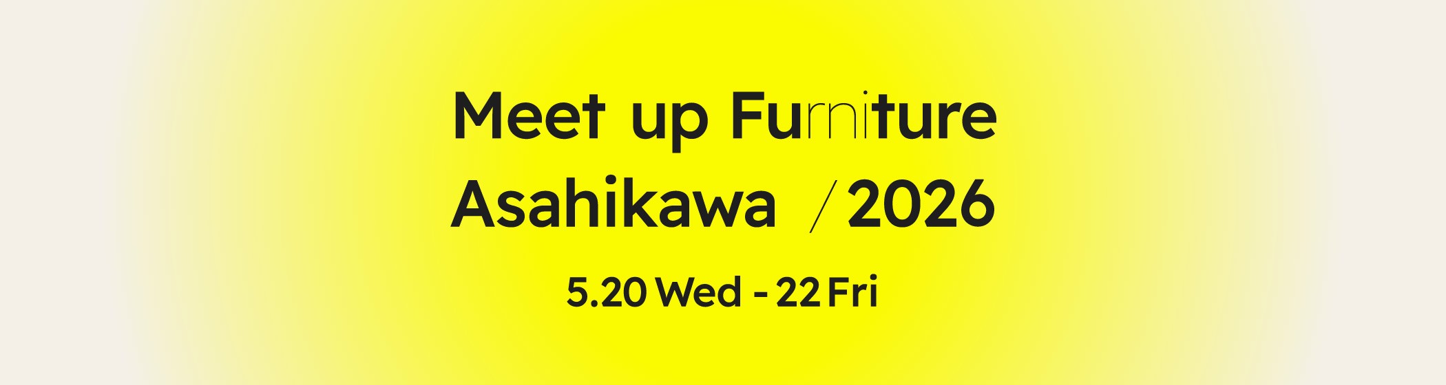 Meet up Furniture ASAHIKAWA 2026